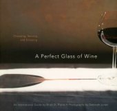 book A perfect glass of wine: choosing, serving, and enjoying