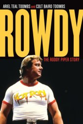 book Rowdy: the Roddy Piper story