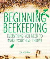 book Beginning Beekeeping: Everything You Need to Make Your Hive Thrive!