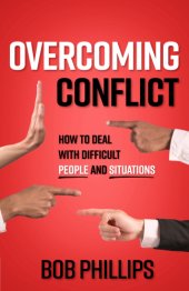 book Overcoming conflict: how to deal with difficult people and situations