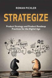 book Strategize: Product Strategy and Product Roadmap Practices for the Digital Age