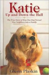 book Katie Up and Down the Hall: The True Story of How One Dog Turned Five Neighbors Into a Family