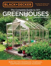 book Black & Decker the Complete Guide to DIY Greenhouses: Build Your Own Greenhouses, Hoophouses, Cold Frames & Greenhouse Accessorie