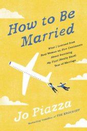 book How to Be Married: What I Learned from Real Women on Five Continents About Surviving My First