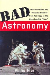 book Bad Astronomy: Misconceptions and Misuses Revealed, from Astrology to the Moon Landing ''Hoax''