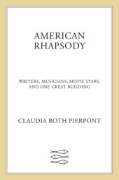 book American rhapsody: writers, musicians, movie stars, and one great building