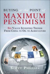 book Buying at the Point of Maximum Pessimism: Six Value Investing Trends from China to Oil to Agriculture