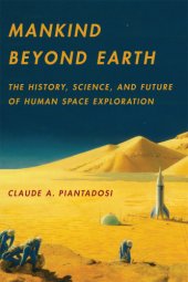 book Mankind beyond Earth: the history, science, and future of human space exploration