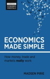 book Economics Made Simple: How money, trade and markets really work