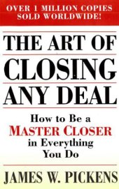 book The Art of Closing Any Deal: How to Be a Master Closer in Every Thing You Do