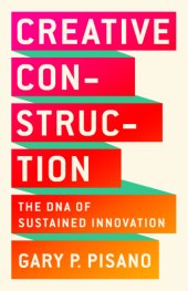 book CREATIVE CONSTRUCTION: the dna of sustained innovation