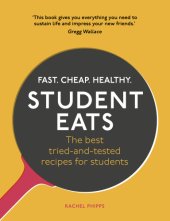 book Student eats: fast, cheap, healthy - the best tried-and-tested recipes for students