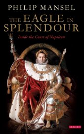 book The eagle in splendour: inside the court of Napoleon