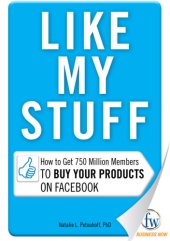 book Like my stuff: how to get 750 million members to buy your products on facebook