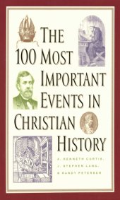 book The 100 Most Important Events in Christian History