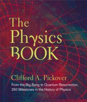 book The Physics Book: From the Big Bang to Quantum Resurrection, 250 Milestones in the History of Physics