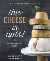 book This cheese is nuts!: delicious vegan cheese at home