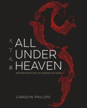 book All under heaven: recipes from the 35 cuisines of China