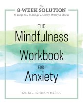 book The mindfulness workbook for anxiety: the 8-week solution to help you manage anxiety, worry & stress