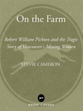 book On the farm: Robert William Pickton and the tragic story of Vancouver's missing women