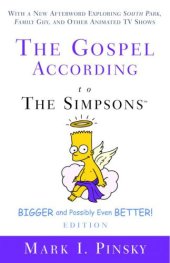 book The gospel according to the Simpsons, bigger and possibly even better! edition with a new afterword exploring South park, Family guy, and other animated TV shows