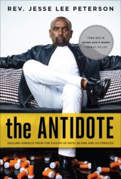 book The antidote: healing America from the poison of hate, blame and victimhood