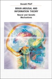 book Brain Arousal and Information Theory: Neural and Genetic Mechanisms