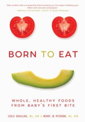 book Born to eat: whole, healthy foods from baby's first bite