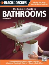 book The complete guide to bathrooms: remodelling projects on a budget, vanities & cabinets, plumbing & fixtures, showers, sinks & tubs