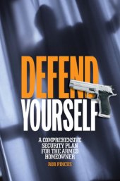 book Defend yourself: a comprehensive security plan for the armed homeowner