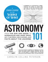 book Astronomy 101: From the Sun and Moon to Wormholes and Warp Drive, Key Theories, Discoveries, and Facts about the Universe