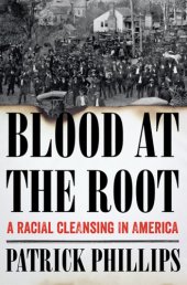 book Blood at the root: a racial cleansing in America
