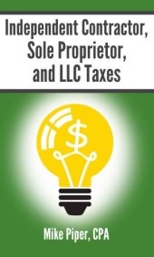 book Independent contractor, sole proprietor, and LLC taxes: explained in 100 pages or less