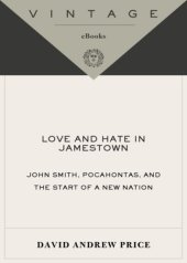 book Love and hate in Jamestown: John Smith, Pocahontas, and the heart of a new nation