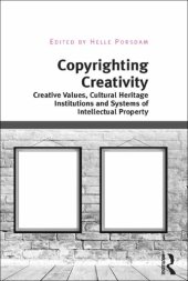 book Copyrighting creativity: Creative values, cultural heritage institutions and systems of intellectual property