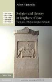 book Religion and identity in Porphyry of Tyre: the limits of Hellenism in late antiquity