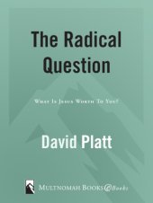 book The radical question: what is Jesus worth to you?