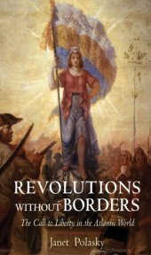 book Revolutions without borders: the call to liberty in the Atlantic world