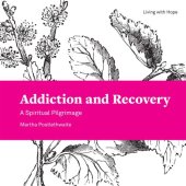 book Addiction and recovery: a spiritual pilgrimage