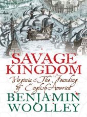 book Savage kingdom: Virginia and the founding of English America