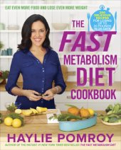 book The Fast Metabolism Diet Cookbook: Eat Even More Food and Lose Even More Weight