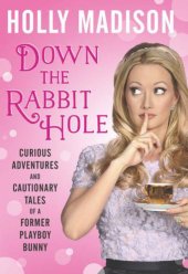 book Down the Rabbit Hole: Curious Adventures and Cautionary Tales of a Former Playboy Bunny