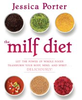 book The MILF diet: change your life, change your body, change your future, deliciously