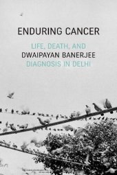 book Enduring Cancer: Life, Death, and Diagnosis in Delhi