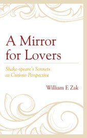 book A mirror for lovers: Shake-speare's sonnets as curious perspective