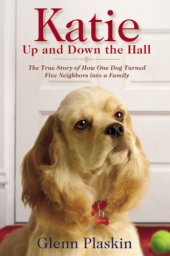 book Katie Up and Down the Hall: The True Story of How One Dog Turned Five Neighbors Into a Family