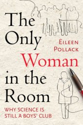 book The only woman in the room: why science is still a boys' club