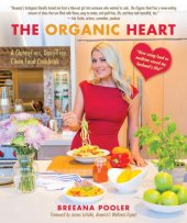 book The organic heart: a gluten-free, dairy-free, clean food cookbook