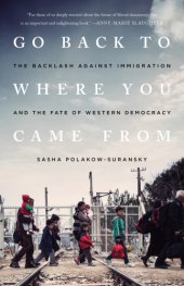 book Go back to where you came from: the backlash against immigration and the fate of western democracy