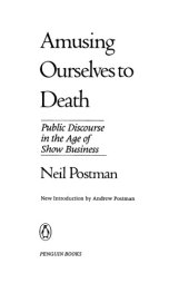 book Amusing ourselves to death: public discourse in the age of show business